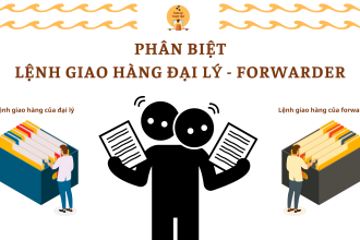 PHÂN BIỆT LỆNH GIAO HÀNG ĐẠI LÝ - FORWARDER