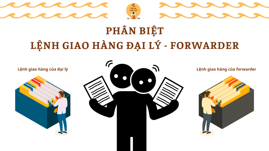 PHÂN BIỆT LỆNH GIAO HÀNG ĐẠI LÝ - FORWARDER